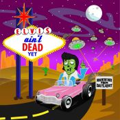 Elvis Aint Dead Yet (CD)